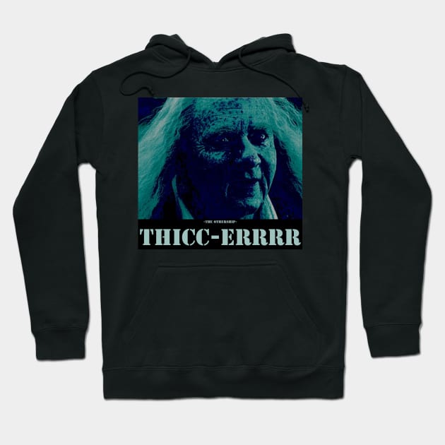 Thicc-errrr Hoodie by The Othership!!!